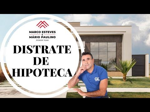 Como se livrar do distrato de hipoteca de forma otimizada