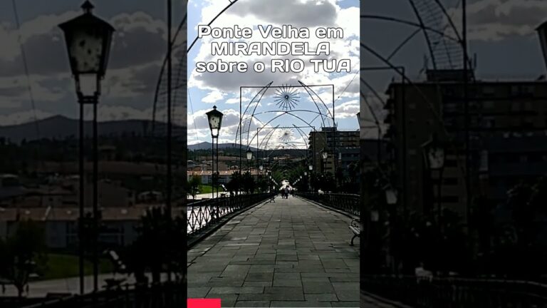 Ponte Europa: A Beleza de Mirandela