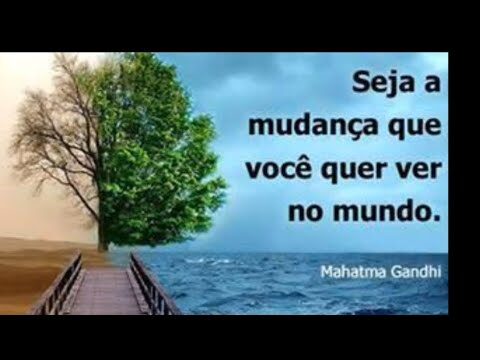 Devemos ser a mudan&ccedil;a que queremos ver
